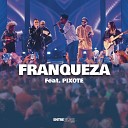 Grupo Entre Elas feat pixote - Franqueza Ao Vivo