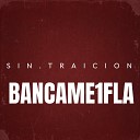 SIN TRAICION - Bancame1Fla