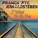 Franck FTC Jean Lostebien - I Want to Be Free