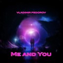 Vladimir Fedorov - Me and You