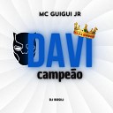 MC Guigui JR Basili no beat - Davi Campe o
