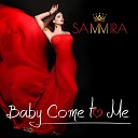 Sammira - Baby come to me