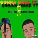 Shane Kado feat Aye two - Gonna Make It