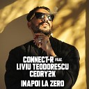 Connect R feat Liviu Teodorescu Cedry2k - Inapoi La Zero