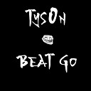 Tys0n - Beat Go