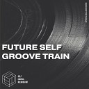 Future Self - Groove Train