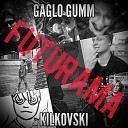Gaglo Gumm feat Kilkovski - Futurama