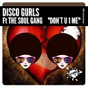 Disco Gurls feat The Soul Gang - Don t U 1 Me