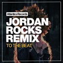 Jordan Rocks - To The Beat Jack Stranger Remix