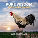 Pure Wisdom - Rise and Shine Extended Mix