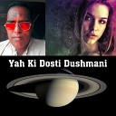 Shahid Ms Kp - Yah Ki Dosti Dushmani