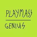 PLAYMASS - Genius