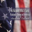 Americana Ensemble - A Grand Old Flag