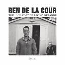 Ben de la Cour - The High Cost of Living Strange