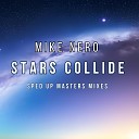 Mike Nero - Stars Collide Sped up Masters Mix
