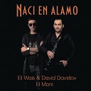 Eli Wais David Davidov feat Moni - Naci en Alamo