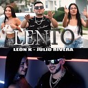 Leon K feat Julio Rivera - Lento