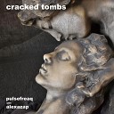 pulsefreaq alexazap - Cracked Tombs
