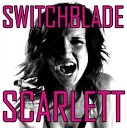 Switchblade Scarlett - White Line Fever