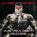 Austrian Death Machine - No Pain No Gain feat Craig Golias Angel…