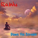 RaWu - Down the Stream Edit