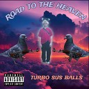 turbo sus balls - Road to the Heaven Intro
