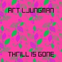 Art Ljungman - Thrill Is Gone