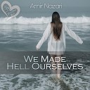 Amir Nazari - We Made Hell Ourselves