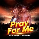 Cent O feat Living Stone - Pray For Me feat Living Stone
