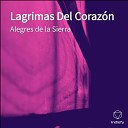 Alegres De La Sierra - Lagrimas Del Coraz n