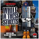 Team Demo feat Montage One Milano Constantine… - While in These Streets