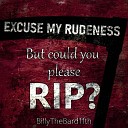 BillyTheBard11th - Excuse My Rudeness But Could You Please RIP Metal…