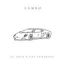 El Cold P Vas Yungruss - Lambo