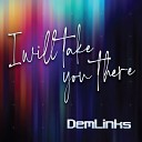 DemLinks - I Will Take You There