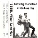 Betty Big Boom Band feat Betty Stjernen - Vi Kan Leke Hus