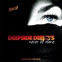 Deepside Deejays - Never Be Alone BENCHI Remix