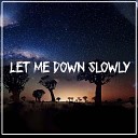 It s DDJ - Let Me Down Slowly