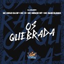 MC J9 MC HUGO DA BP MC MENOR WF MC MARCELINHO DJ… - Os Quebrada