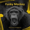 Aleksandr Stroganov - Funky Monkey Original Mix