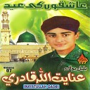 Inayat Ullah Qadri - Ahmed Mukhtar Madinay Wale