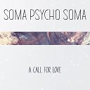 Soma Psycho Soma - A Call for Love