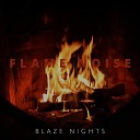 Blaze Nights - Flame Noise