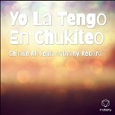 Chinito RD feat Anthony Record - Yo La Tengo En Chukiteo
