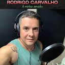 Rodrigo Carvalho - A Minha Amada