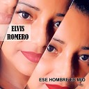 Elvis Romero - Ese Hombre Es M o