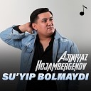Ajiniyaz Xojambergenov - Su yip bolmaydi