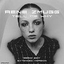 Rene Zmugg - Tell Me Why Extended Version