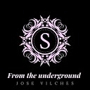 Jose Vilches - From the underground