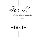TAKT - For N I Will Always Remember You