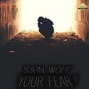 John Wolf - Your Fear